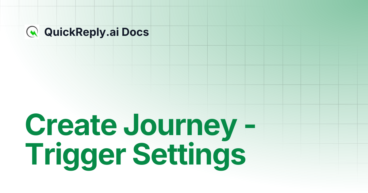 Create Journey - Trigger Settings | QuickReply.ai Docs