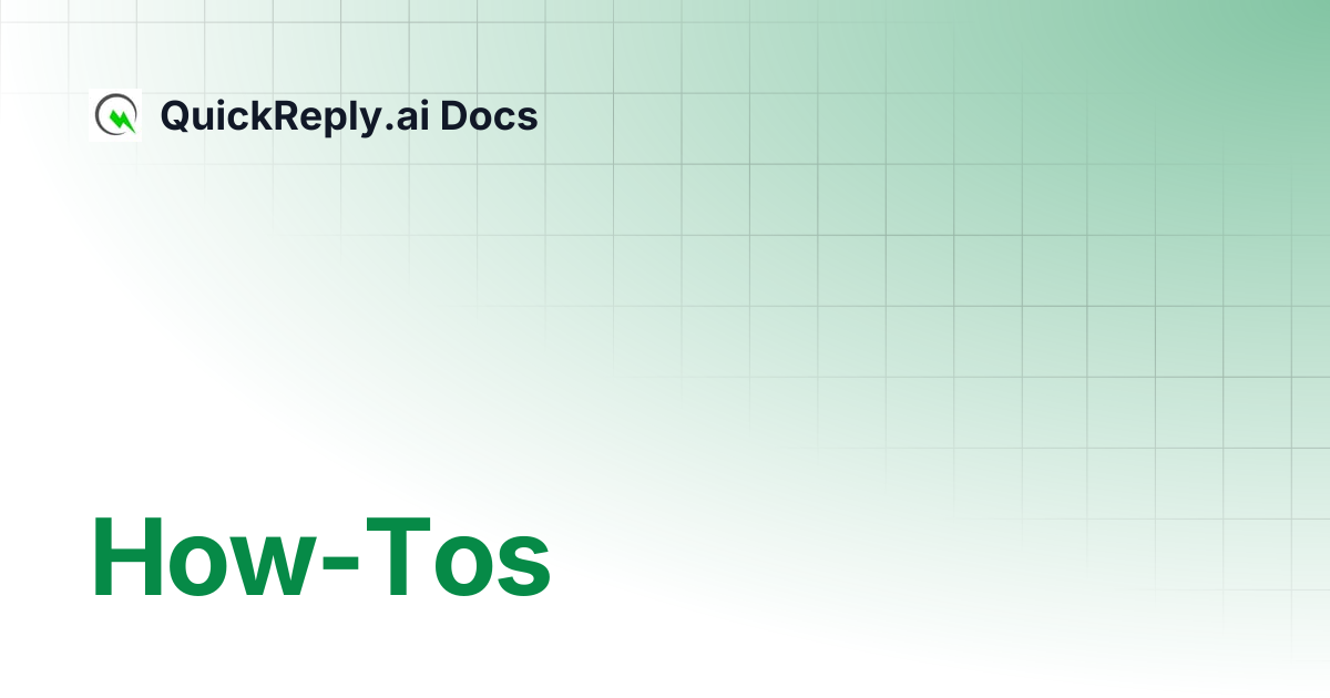 How-Tos | QuickReply.ai Docs