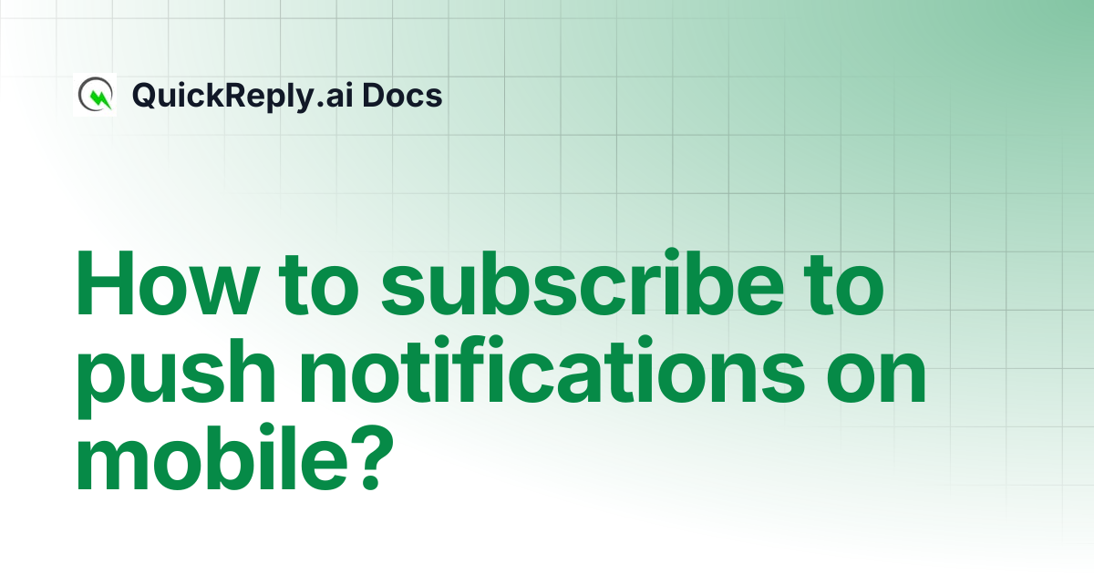 How to subscribe to push notifications on mobile? | QuickReply.ai Docs