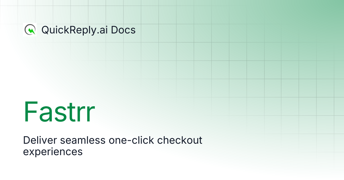 Fastrr | QuickReply.ai Docs
