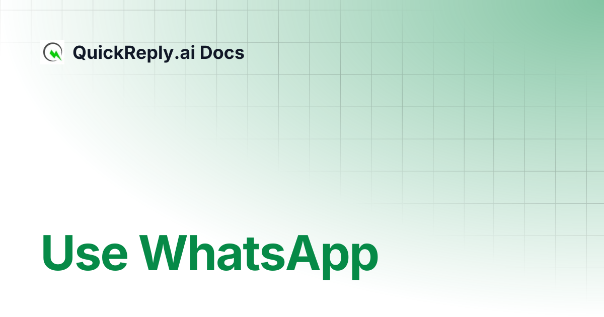 Use WhatsApp | QuickReply.ai Docs